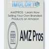 AMZPROS Learn How Selling Your Own Branded Products on Amazon