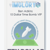 Ben Adkins 10 Dollar Time Bomb VIP