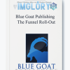 Blue Goat Publishing The Funnel Roll Out