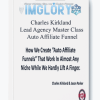 Charles Kirkland Lead Agency Master Class Auto Affiliate Funnel