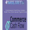 Commerce Cash Flow System Build Your Own Seven Figure Store
