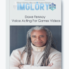 Dave Fennoy Voice Acting For Games Videos