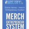 Elaine Heney Merch Entrepreneur System
