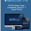FB ROI Master Class Consistently Launch 6 7 Figure FB Ads