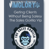 Geting Clients Without Being Salesy The Sales Gorilla Vip