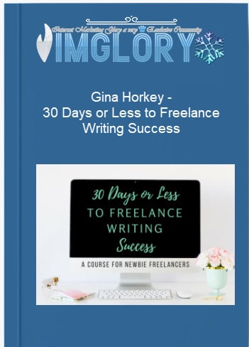 Gina Horkey 30 Days or Less to Freelance Writing Success
