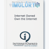Internet Owned Own the Internet