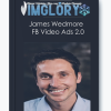 James Wedmore FB Video Ads 2.0