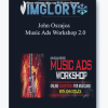 John Oszajca Music Ads Workshop 2.0