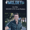 Jon Mac MIAMI LIVE Event Replays