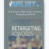 Josh Roache High Traffic Academy Retargeting AdWords