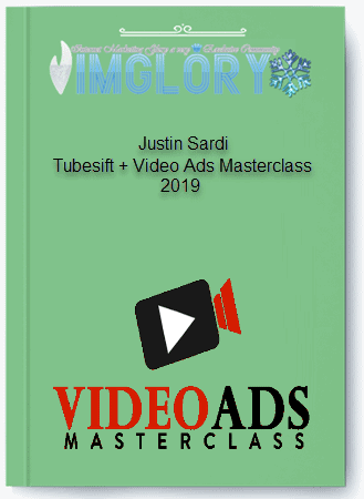Justin Sardi – Tubesift Video Ads Masterclass 2019