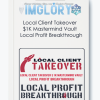 Local Client Takeover 1K Mastermind Vault Local Profit Breakthrough