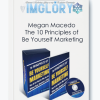 Megan Macedo The 10 Principles of Be Yourself Marketing