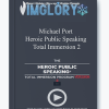 Michael Port Heroic Public Speaking Total Immersion 2