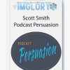 Scott Smith Podcast Persuasion