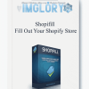 Shopifill Fill Out Your Shopify Store