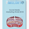 Social Media Marketing World 2018