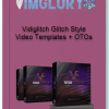Vidiglitch Glitch Style Video Templates OTO