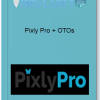 Pixly Pro OTOs