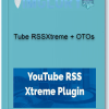 Tube RSSXtreme OTOs