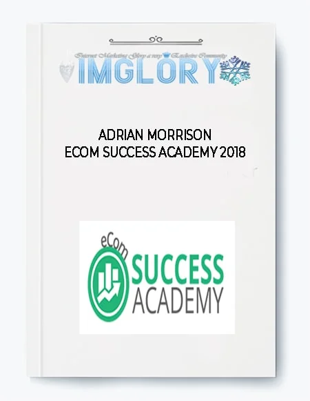 Adrian Morrison – eCom Success Academy 2018