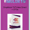 DropMock TXTVideo 2.0 + OTOs