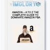 Amazon – A to Z The Complete Guide to Dominate Amazon FBA