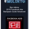 Ben Adkins 2019 Facebook Ads Backpack Guide Advanced
