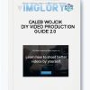 Caleb Wojcik – DIY Video Production Guide 2