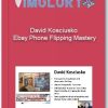 David Kosciusko Ebay Phone Flipping Mastery1