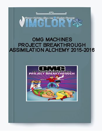 OMG Machines – Project Breakthrough Assimilation Alchemy 2015 2016