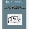 Ray Santiago III – 21 Hours To Mental Power