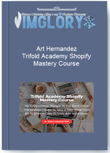 Art Hernandez Trifold Academy Shopify Mastery Course