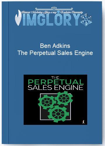 Ben Adkins The Perpetual Sales Engine