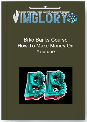 Brko Banks Course How To Make Money On Youtube