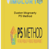 Duston Mcgroarty P5 Method