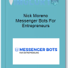 Nick Moreno Messenger Bots For Entrepreneurs