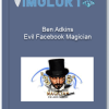 Ben Adkins Evil Facebook Magician