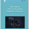 Ben Adkins The Evil Business Magician Immersion