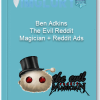 Ben Adkins The Evil Reddit Magician Reddit Ads