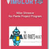 Mike Shreeve No Pants Project Program