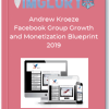 Andrew Kroeze Facebook Group Growth and Monetization Blueprint 2019