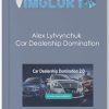 Alex Lytvynchuk - Car Dealership Domination 2.0