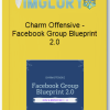 Charm Offensive – Facebook Group Blueprint 2.0