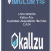 Chris Winters – Kallzu Ads – Customer Acquisition Machine c.a.m
