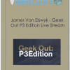 James Van Elswyk Geek Out P3 Edition Live Stream huge