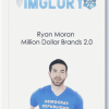 Ryan Moran – Million Dollar Brands 2.0 huge