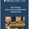 Ben Adkins Micro Service Millionaire Masterclass