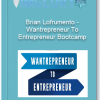 Brian Lofrumento – Wantrepreneur To Entrepreneur Bootcamp1
